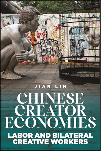 Jian Lin, Chinese Creator Economies: Labor and Bilateral Creative Workers