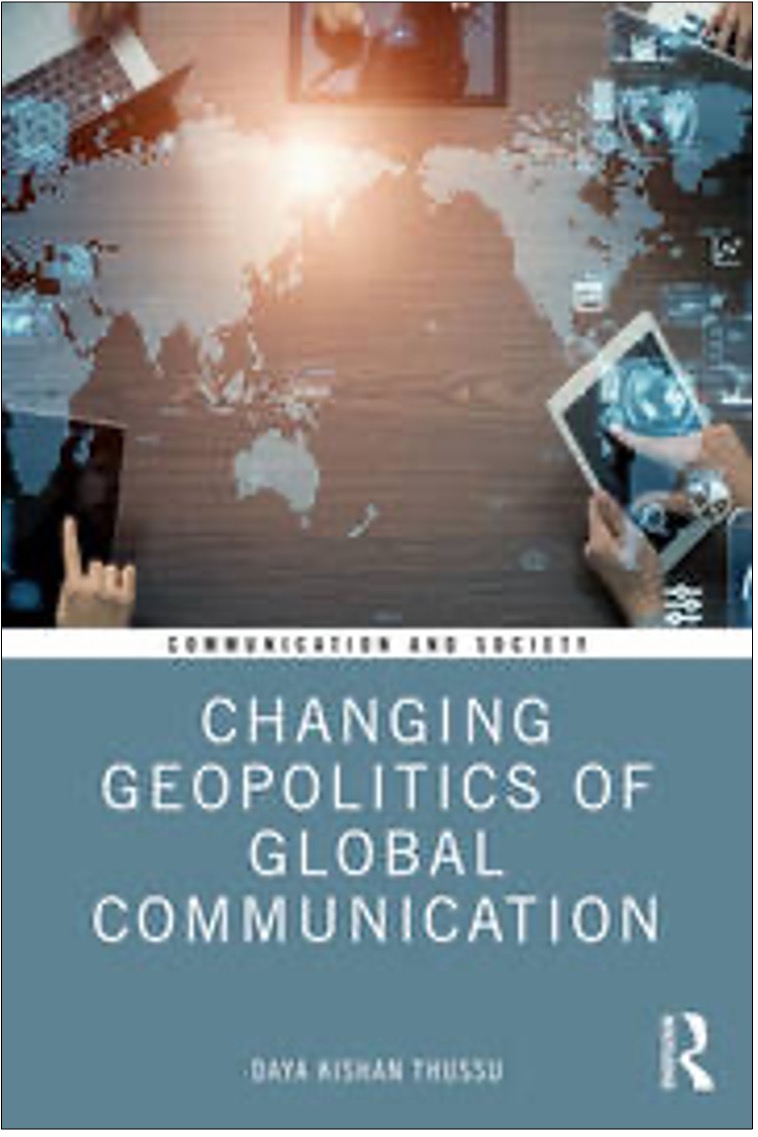 Daya Kishan Thussu, Changing Geopolitics of Global Communication
