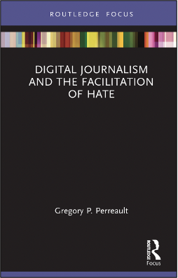 Gregory P. Perreault, Digital Journalism and the Facilitation of Hate